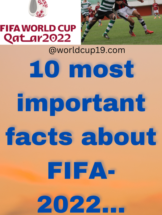 10 Amazing facts about FIFA 2022…